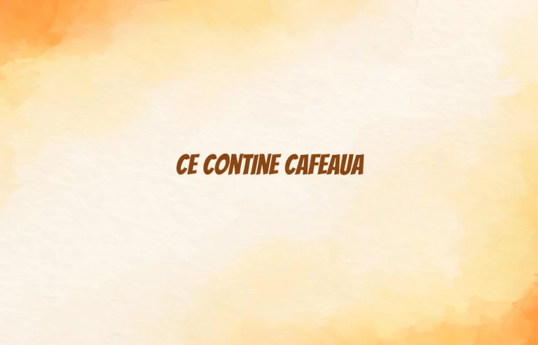 ce contine cafeaua