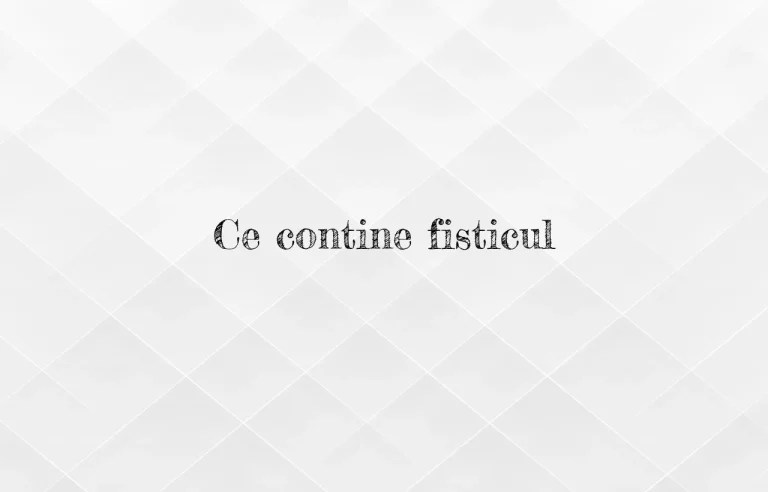 ce contine fisticul