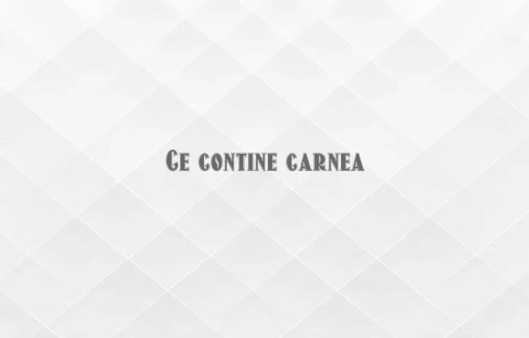 ce contine carnea