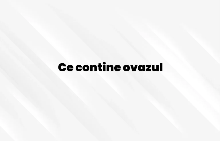 ce contine ovazul